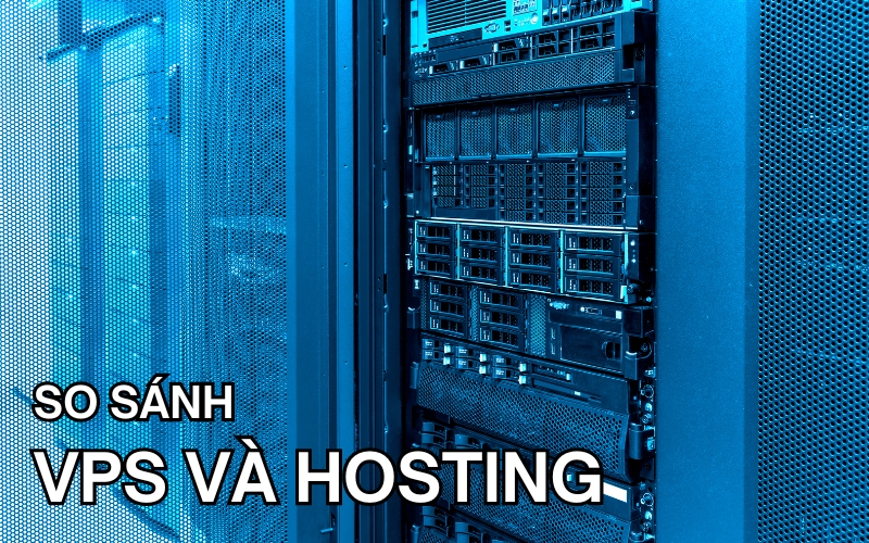 so sánh VPS và Hosting